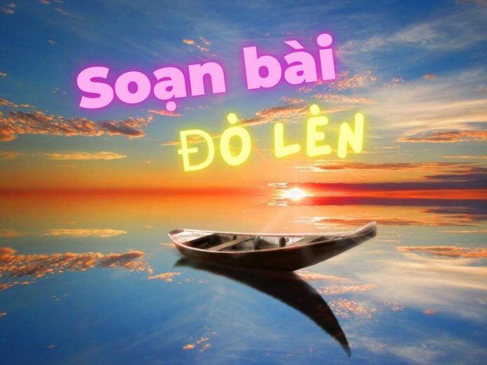 Soạn văn bài thơ Đò Lèn của Nguyễn Duy | Bj88games cool tải ứng dụng 12
