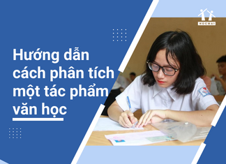 Văn 12: Hướng dẫn cách phân tích một tác phẩm văn học