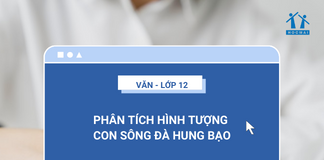 Phân tích hình tượng con Sông Đà hung bạo - Nguyễn Tuân