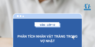 Phân tích nhân vật Tràng trong Vợ Nhặt tác giả Kim Lân