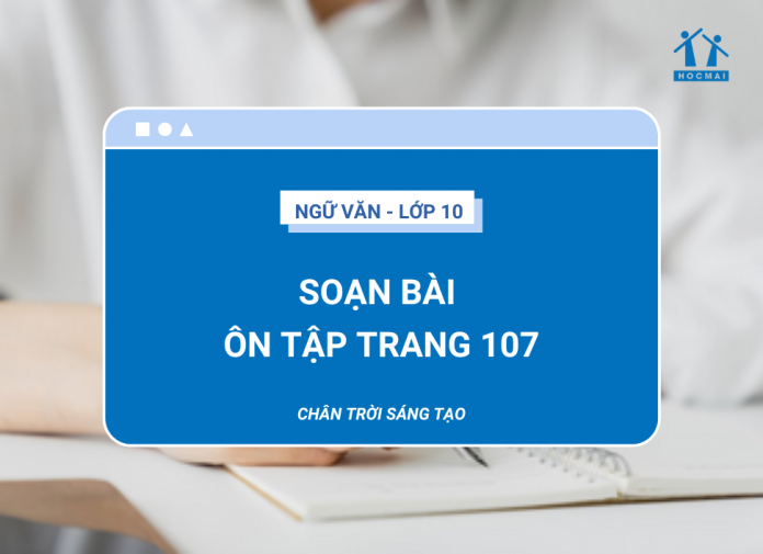 soan-bai-on-tap-trang-107-ngu-van-10-chan-troi-sang-tao