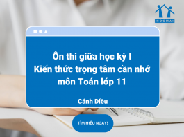 Ôn thi giữa học kỳ I Kiến thức trọng tâm cần nhớ môn Toán lớp 11 – Cánh Diều