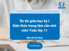Ôn thi giữa học kỳ I Kiến thức trọng tâm cần nhớ môn Toán lớp 11 – Kết Nối tri thức