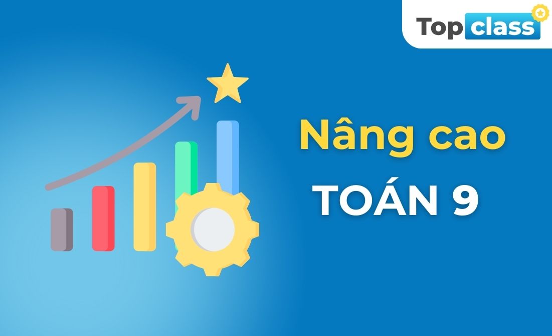 Toán 9 - Nâng cao - Học chủ động