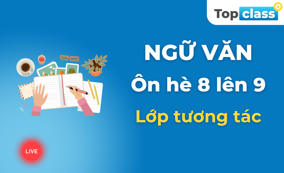 Ngữ Văn 9 - Lớp tương tác - Chương trình hè
