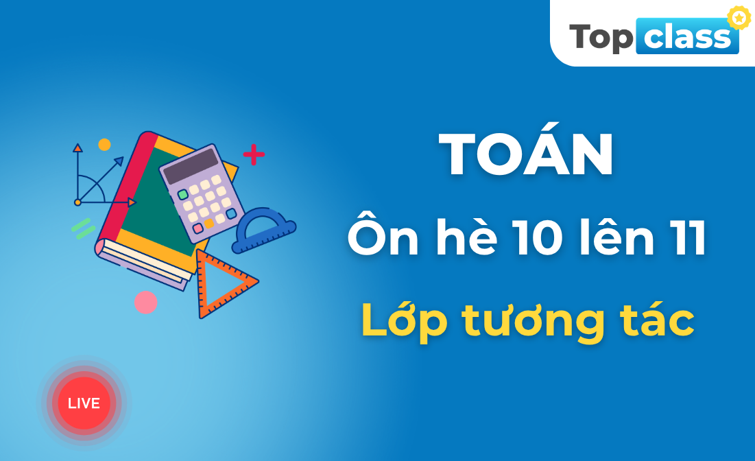 Toán 11 - Lớp tương tác - Chương trình hè