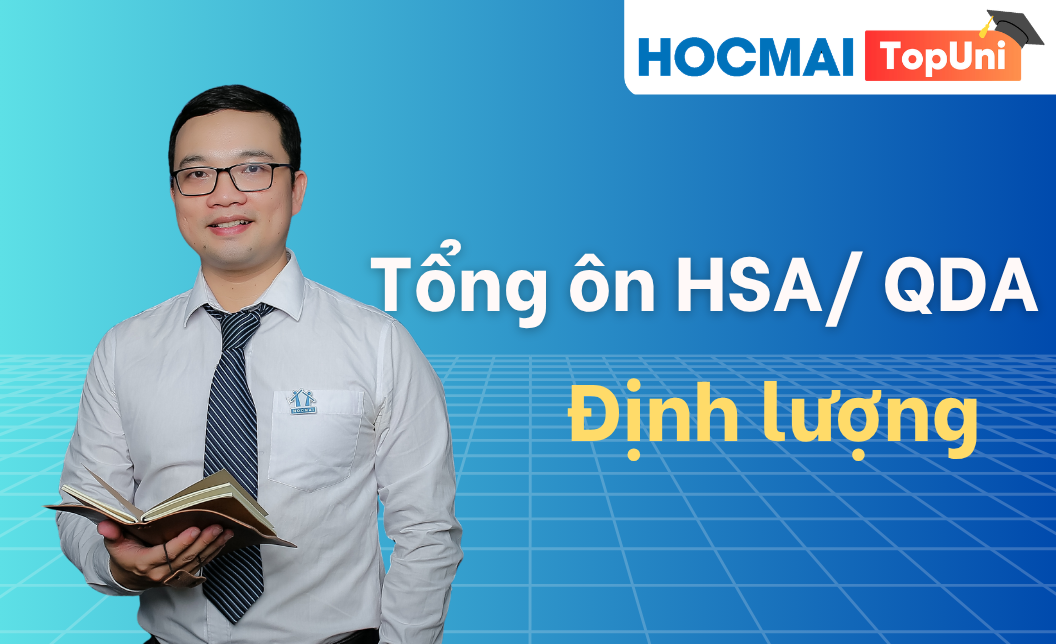 Tổng ôn HSA/QDA - Phần Định lượng - Thầy Thưởng