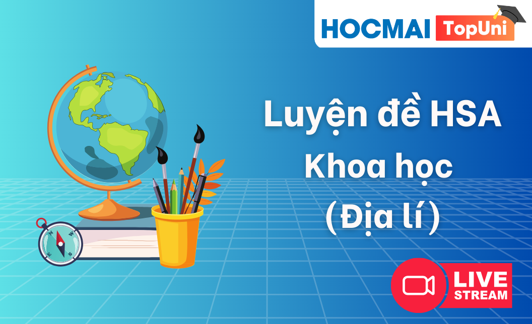Luyện đề HSA - Môn Địa lí - Đợt 2